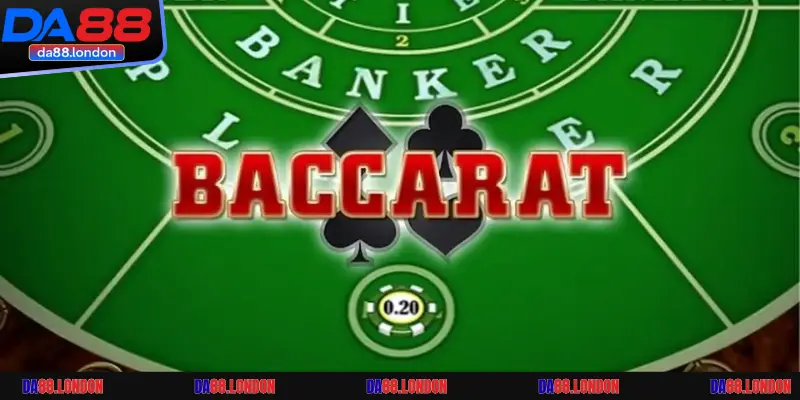 Giới thiệu đôi nét sơ lược về game bài Baccarat tại DA88
